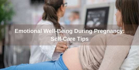Emotional Well-Being During Pregnancy: Self-Care Tips