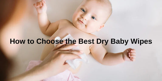 How to Choose the Best Dry Baby Wipes - Organic Cotton Clubs