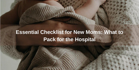 Essential Checklist for New Moms: What to Pack for the Hospital - Organic Cotton Clubs