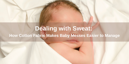Dealing with Sweat: How Cotton Fabric Makes Baby Messes Easier to Manage