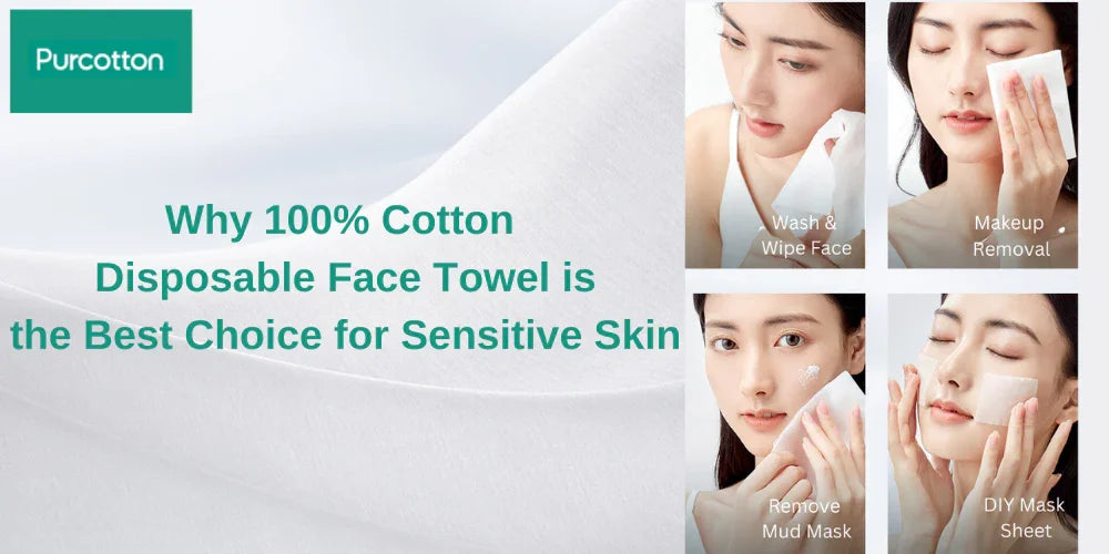 Why 100% cotton disposable face towels is the best choice for sensitive skin? - Organic Cotton Clubs