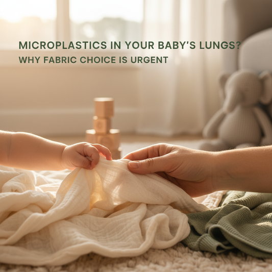 Microplastics in Your Baby's Lungs? Why Fabric Choice is Urgent.