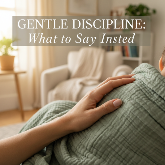 Gentle Discipline: What to Say Instead