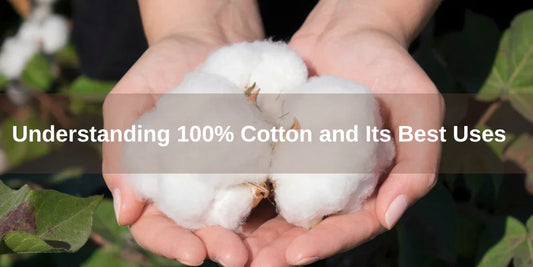Understanding 100% Cotton and Its Best Uses - Organic Cotton Clubs