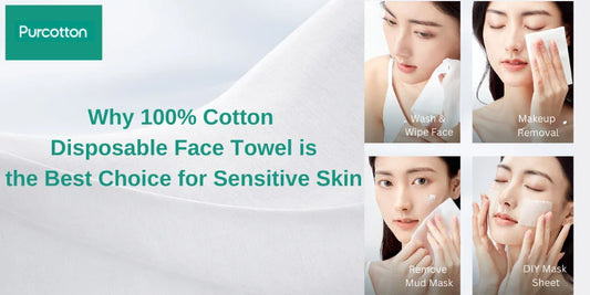 Why 100% cotton disposable face towels is the best choice for sensitive skin? - Organic Cotton Clubs